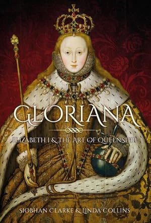 Seller image for Gloriana : Elizabeth I and the Art of Queenship for sale by AHA-BUCH GmbH