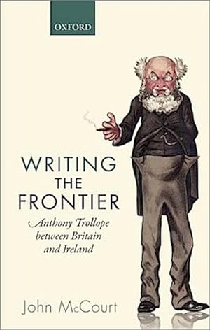 Bild des Verkufers fr Writing the Frontier : Anthony Trollope Between Britain and Ireland zum Verkauf von AHA-BUCH GmbH