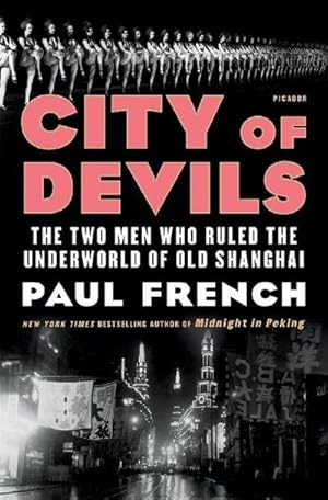 Bild des Verkufers fr City of Devils : The Two Men Who Ruled the Underworld of Old Shanghai, Nominiert: Kirkus Reviews Best Books of the Year 2018 zum Verkauf von AHA-BUCH GmbH