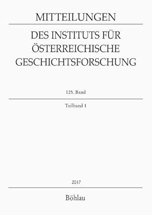 Bild des Verkufers fr Mitteilungen des Instituts fr sterreichische Geschichtsforschung. Bd.125/1 zum Verkauf von AHA-BUCH GmbH