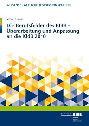 Bild des Verkufers fr Die Berufsfelder des BIBB - berarbeitung und Anpassung an die KldB 2010 zum Verkauf von AHA-BUCH GmbH