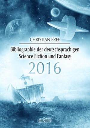 Bild des Verkufers fr Bibliographie der deutschsprachigen Science Fiction und Fantasy 2016 zum Verkauf von AHA-BUCH GmbH