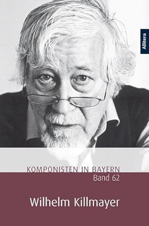 Bild des Verkufers fr Komponisten in Bayern. Band 62: Wilhelm Killmayer zum Verkauf von AHA-BUCH GmbH