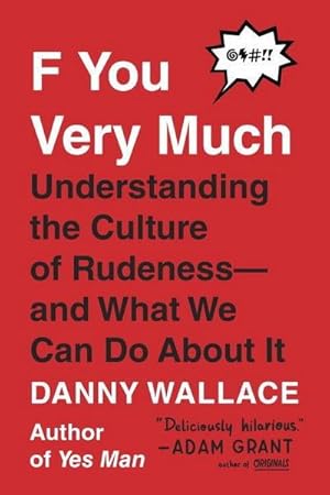 Imagen del vendedor de F You Very Much: Understanding the Culture of Rudeness--And What We Can Do about It a la venta por AHA-BUCH GmbH