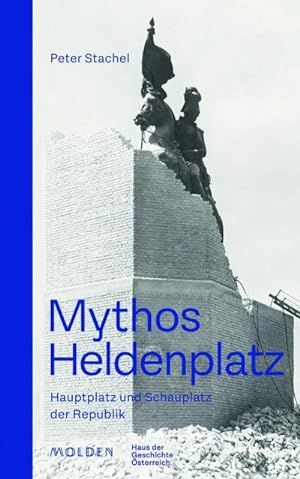 Bild des Verkufers fr Mythos Heldenplatz : Hauptplatz und Schauplatz der Republik zum Verkauf von AHA-BUCH GmbH
