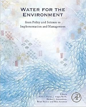 Seller image for Water for the Environment : From Policy and Science to Implementation and Management for sale by AHA-BUCH GmbH