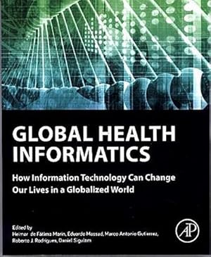 Seller image for Global Health Informatics : How Information Technology Can Change Our Lives in a Globalized World for sale by AHA-BUCH GmbH