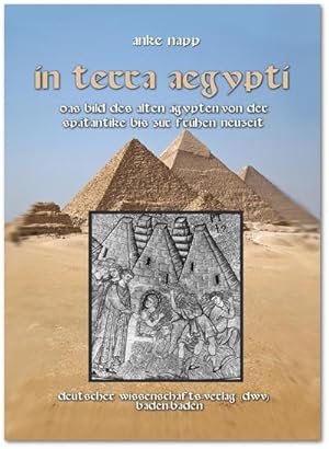 Bild des Verkufers fr In Terra Aegypti. Das Bild des Alten gypten von der Sptantike bis zur Frhen Neuzeit zum Verkauf von AHA-BUCH GmbH