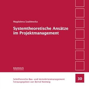 Seller image for Systemtheoretische Anstze im Projektmanagement : Untersuchung von Mglichkeiten zur Steuerung und Lenkung komplexer Bauprojekte auf Basis unterschiedlicher systemtheoretischer Lsungsanstze und deren Anwendungsmglichkeiten bei Strungen in Projektablaufprozessen for sale by AHA-BUCH GmbH