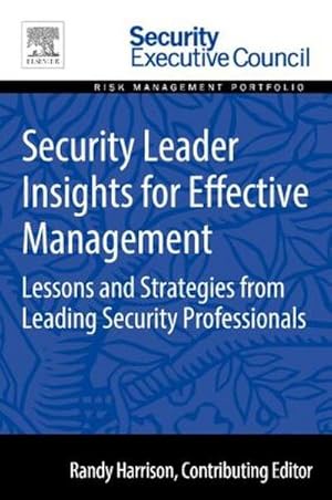 Seller image for Security Leader Insights for Effective Management : Lessons and Strategies from Leading Security Professionals for sale by AHA-BUCH GmbH