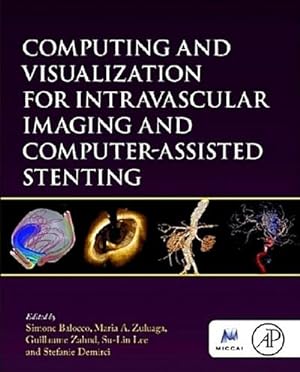 Seller image for Computing and Visualization for Intravascular Imaging and Computer-Assisted Stenting for sale by AHA-BUCH GmbH