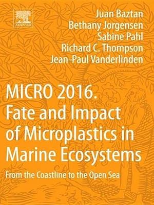 Seller image for MICRO 2016: Fate and Impact of Microplastics in Marine Ecosystems : From the Coastline to the Open Sea for sale by AHA-BUCH GmbH