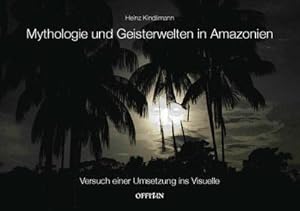 Imagen del vendedor de Mythologie und Geisterwelten in Amazonien : Versuch einer Umsetzung ins Visuelle a la venta por AHA-BUCH GmbH