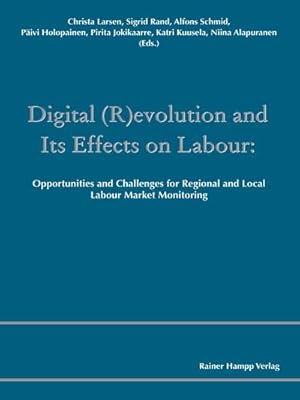 Bild des Verkufers fr Digital (R)evolution and Its Effects on Labour : Opportunities and Challenges for Regional and Local Labour Market Monitoring zum Verkauf von AHA-BUCH GmbH