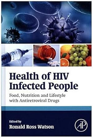 Bild des Verkufers fr Health of HIV Infected People : Food, Nutrition and Lifestyle with Antiretroviral Drugs zum Verkauf von AHA-BUCH GmbH