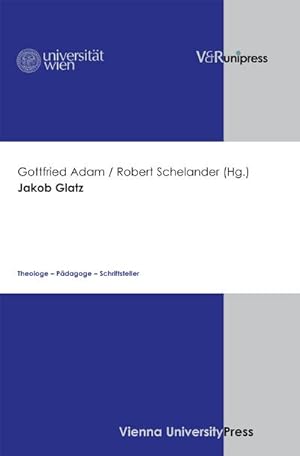 Seller image for Jakob Glatz : Theologe - Pdagoge - Schriftsteller for sale by AHA-BUCH GmbH