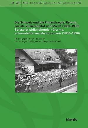 Seller image for Die Schweiz und die Philanthropie: Reform, soziale Vulnerabilitt und Macht (1850-1930). Suisse et philanthropie: Rforme, vulnrabilit sociale et pouvoir (1850-1930) for sale by AHA-BUCH GmbH