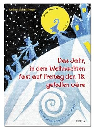 Bild des Verkufers fr Das Jahr, in dem Weihnachten fast auf Freitag den 13. gefallen wre : Schulmusical zum Verkauf von AHA-BUCH GmbH