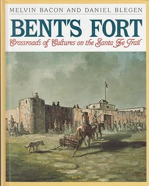 Seller image for Bent' s Fort. Crossroads of Cultures on the Santa Fe Trail. for sale by Antiquariat Carl Wegner
