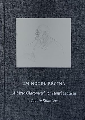Bild des Verkufers fr Im Hotel Rgina. Alberto Giacometti vor Henri Matisse. Letzte Bildnisse. zum Verkauf von Antiquariat Bookfarm