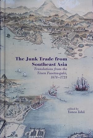 Seller image for The junk trade from Southeast Asia. Translations from the To?sen Fusetsu-gaki 1674-1723. for sale by Antiquariat Bookfarm