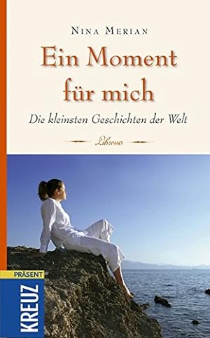 Seller image for Ein Moment fr mich : die kleinsten Geschichten der Welt. Nina Merian / Libresso for sale by Allguer Online Antiquariat