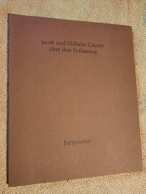 Schriften der Brüder-Grimm-Gesellschaft Nr. 1: Jacob und Wilhelm Grimm über ihre Entlassung.