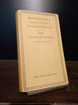 Collationes in Hexameron. Das Sechstagewerk. lateinisch und deutsch. [Von Bonaventura, übersetzt ...