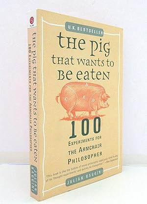 Immagine del venditore per The Pig That Wants To Be Eaten: 100 Experiments For The Armchair Philosopher venduto da The Parnassus BookShop