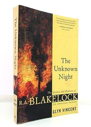 The Unknown Night: The Genius and Madness of R. A. Blakelock An American Painter