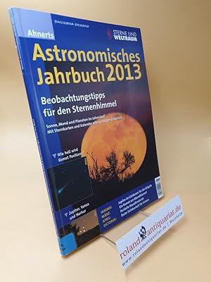 Bild des Verkufers fr Ahnerts Astronomisches Jahrbuch 2013 ; Beobachtungstipps fr den Sternenhimmel zum Verkauf von Roland Antiquariat UG haftungsbeschrnkt