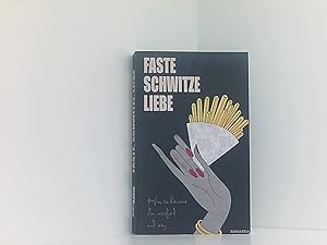 Seller image for Faste, schwitze, liebe: How to become slim, satisfied and sexy for sale by Book Broker
