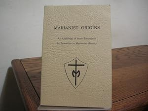 Seller image for Marianist Origins: An Anthology of Basic Documents for Formation in Marianist Identity for sale by Bungalow Books, ABAA