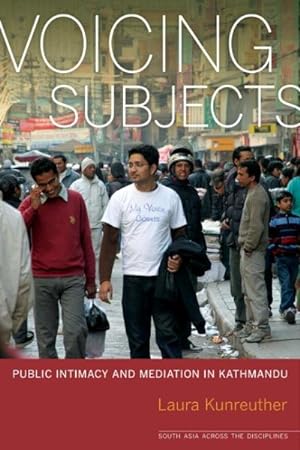 Image du vendeur pour Voicing Subjects : Public Intimacy and Mediation in Kathmandu mis en vente par GreatBookPricesUK