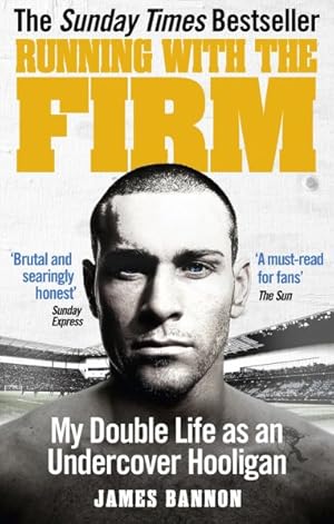 Seller image for Running With the Firm : My Double Life As an Undercover Hooligan for sale by GreatBookPrices