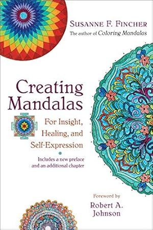 Creating Mandalas: For Insight, Healing, and Self-Expression