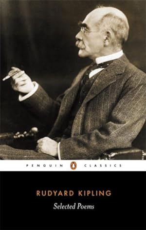 Image du vendeur pour Penguin Classics Selected Poems of Rudyard Kipling mis en vente par GreatBookPrices