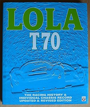 Seller image for Lola T70: The Racing Record & Individual Chassis Record. Updated & Revised Edition for sale by Richard Sharp
