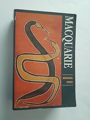 Macquarie Aboriginal Words : A Dictionary of Words from Australian Aboriginal and Torres Strait I...