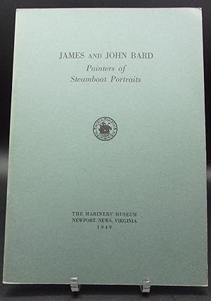 Seller image for JAMES AND JOHN BARD: PAINTERS OF STEAMBOAT PORTRAITS; Museum Publication No.18. for sale by BOOKFELLOWS Fine Books, ABAA