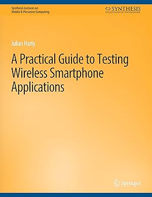 Image du vendeur pour A Practical Guide to Testing Wireless Smartphone Applications mis en vente par moluna