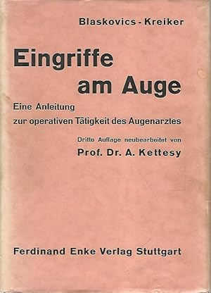 Eingriffe am Auge. Anleitung zur operativen Tätigkeit des Augenarztes.