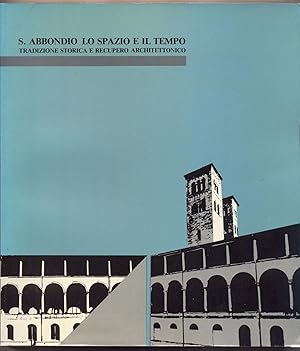 Seller image for S. Abbondio Lo Spazio E Il Tempo Tradizione Storica E Recupero Archittonico for sale by avelibro OHG