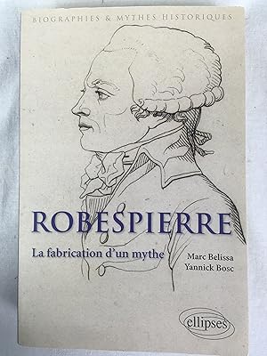 Bild des Verkufers fr Robespierre. La fabrication d'un mythe (Biographies et mythes historiques) zum Verkauf von Far Eastern Booksellers / Kyokuto Shoten