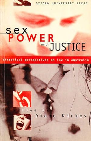 Seller image for Sex Power and Justice: Historical Perspectives on Law in Australia for sale by Goulds Book Arcade, Sydney