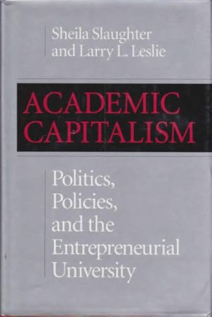 Image du vendeur pour Academic Capitalism: Politics, Policies, and the Entrepreneurial University mis en vente par Goulds Book Arcade, Sydney