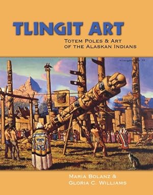Seller image for Tlingit Art : Totem Poles & Art of the Alaskan Indians for sale by GreatBookPricesUK