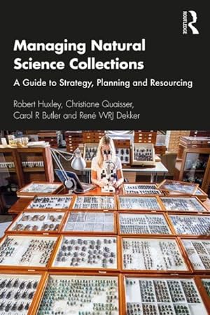 Image du vendeur pour Managing Natural Science Collections : A Guide to Strategy, Planning and Resourcing mis en vente par GreatBookPricesUK