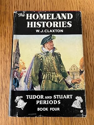Imagen del vendedor de THE HOMELAND HISTORIES - TUDOR AND STUART PERIODS - BOOK FOUR a la venta por Happyfish Books