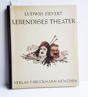 Lebendiges Theater (Drei Jahrzehnte deutscher Theaterkunst)